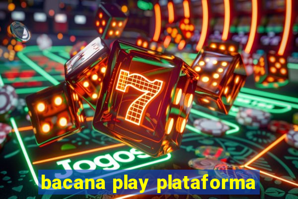 bacana play plataforma